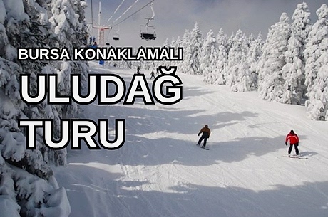  Anemon Otel Bursa  / Uludağ Kayak Turu / 2 Gece 3 Gün / İstanbul Kalkışlı 