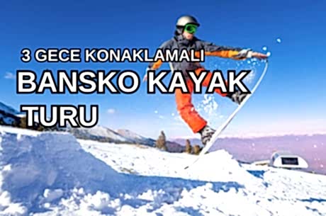Bansko Kayak Turu 3 Gece Konaklama