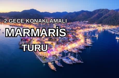 Akyaka Marmaris Datça Turu 2 Gece Konaklamalı/ 3 Gece 4 Gün/ İstanbul Çıkışlı