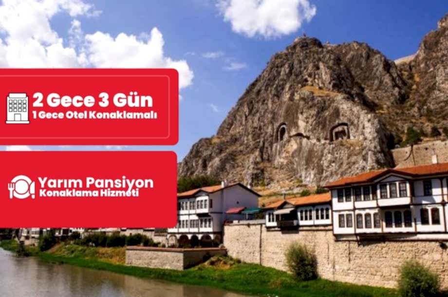 Amasya Tokat Çorum Turu 2 Gece 3 Gün (1 Gece Otel Konaklamalı) İstanbul Çıkışlı