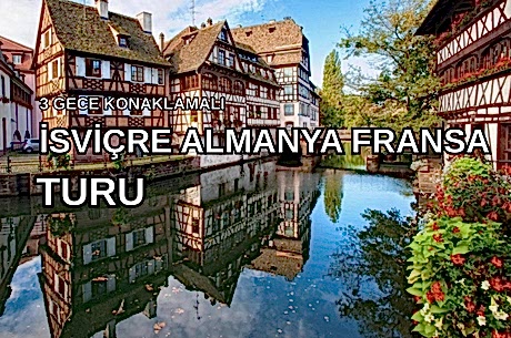 Görkemli Rüya Üçgeni İsviçre – Fransa – Almanya 3 Gece - THY ile 27 Mayıs Hareket (Kurban Bayramı Özel) AT111