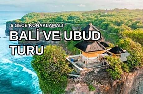 Bali & Ubud Serüveni Turu Türk Hava Yolları ile 6 Gece (DPS-DPS) - Kurban Bayramı 2026 Dönemi 