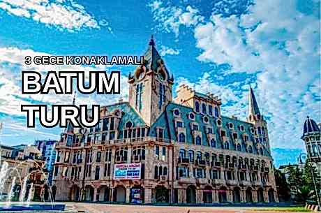 Görkemli Batum Turu 3 Gece Türk Hava Yolları ile (2026 Kış Dönemi) AT150