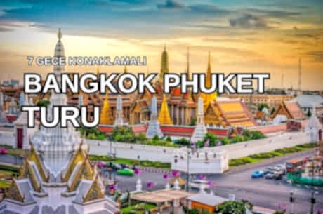 Bangkok Phuket Singapur Serüveni Turu Türk Havayolları ile 7 Gece (BKK-SIN ) Kurban Bayramı Dönemi