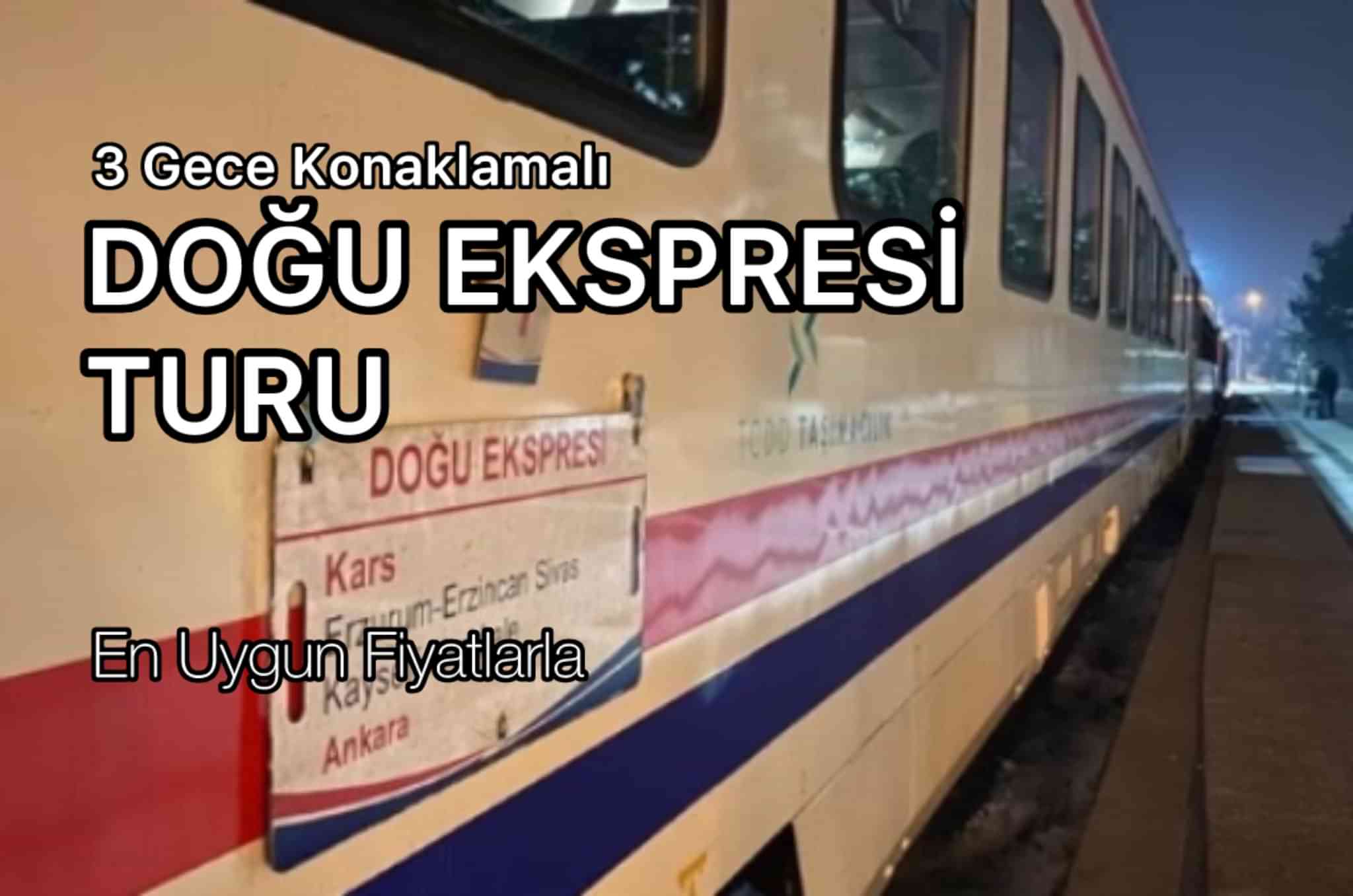 Doğu Ekspresi Turu / Van Doğubeyazıt Kars Erzurum / 3 Gece 4 Gün / Ankara Çıkışlı
