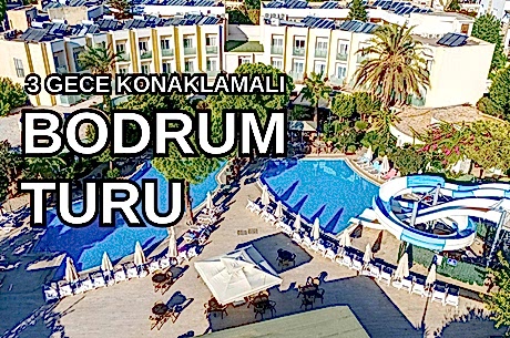 Ayaz Aqua Beach Hotel Bodrum Turu / 3 Gece 4 Gün  / İstanbul Bursa ve İzmir Kalkışlı